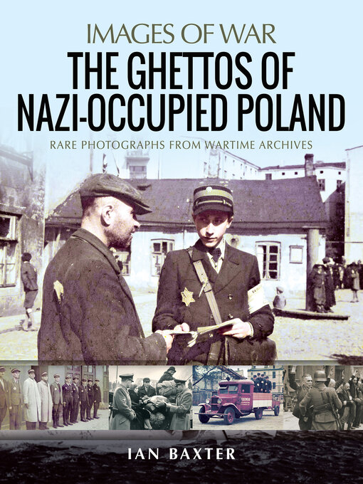 Title details for The Ghettos of Nazi-Occupied Poland by Ian Baxter - Available